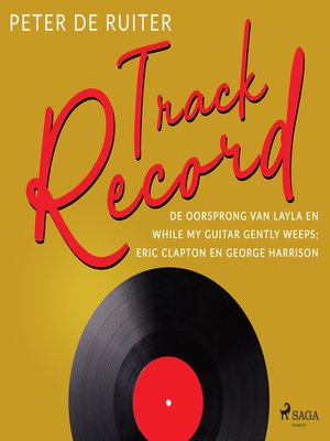cover image of Track Record; De oorsprong van Layla en While My Guitar Gently Weeps; Eric Clapton en George Harrison